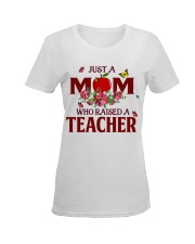 Just a Mom who raised a Teacher Ladies T-Shirt women-premium-crewneck-shirt-front