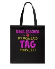 Dear Teacher My Mom Said Tag You're it Tote Bag thumbnail
