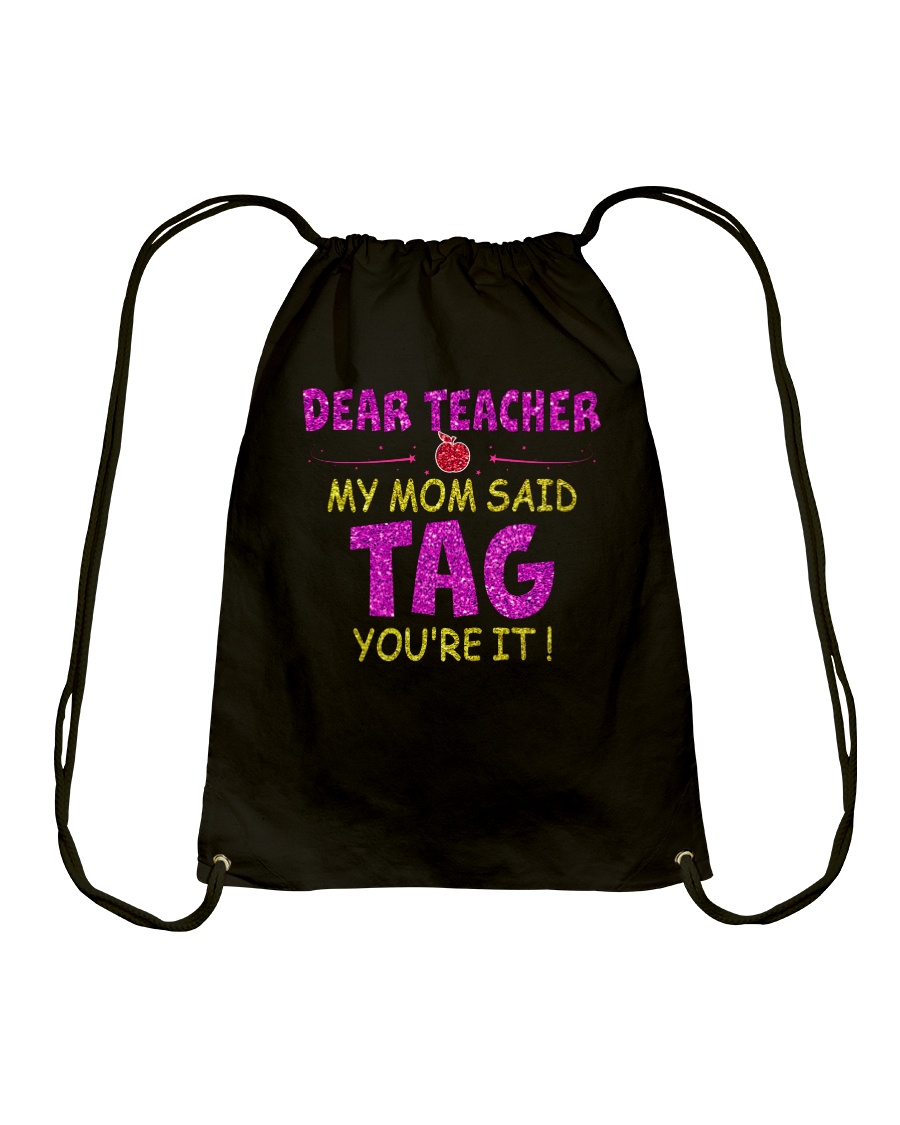 Dear Teacher My Mom Said Tag You're it Drawstring Bag