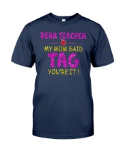 Dear Teacher My Mom Said Tag You're it Classic T-Shirt thumbnail