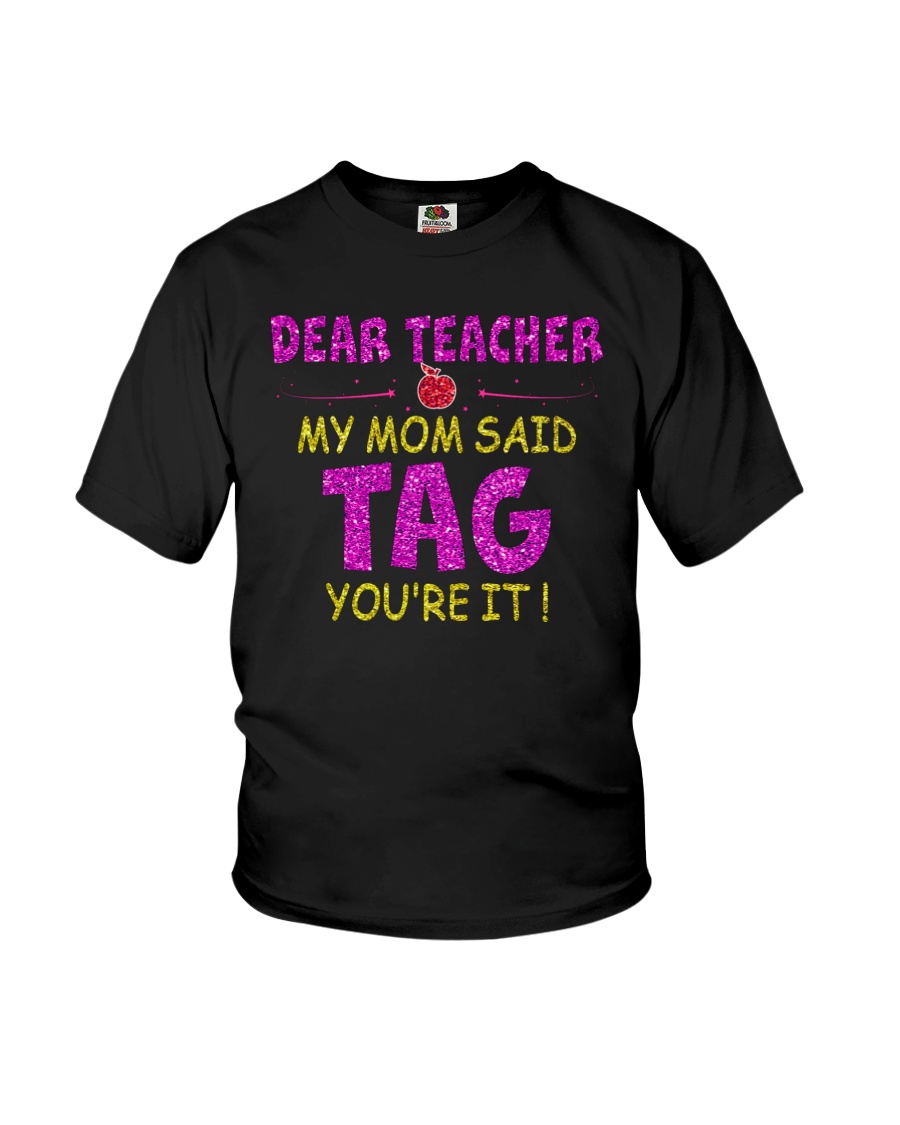 Dear Teacher My Mom Said Tag You're it Youth T-Shirt