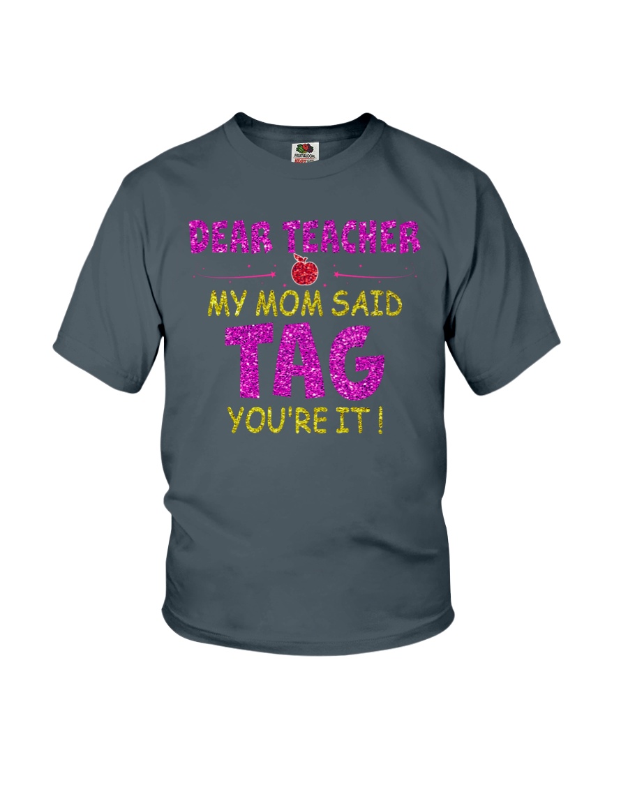 Dear Teacher My Mom Said Tag You're it Youth T-Shirt