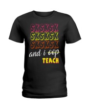 SKSKSK AND I OOP TEACH Ladies T-Shirt thumbnail