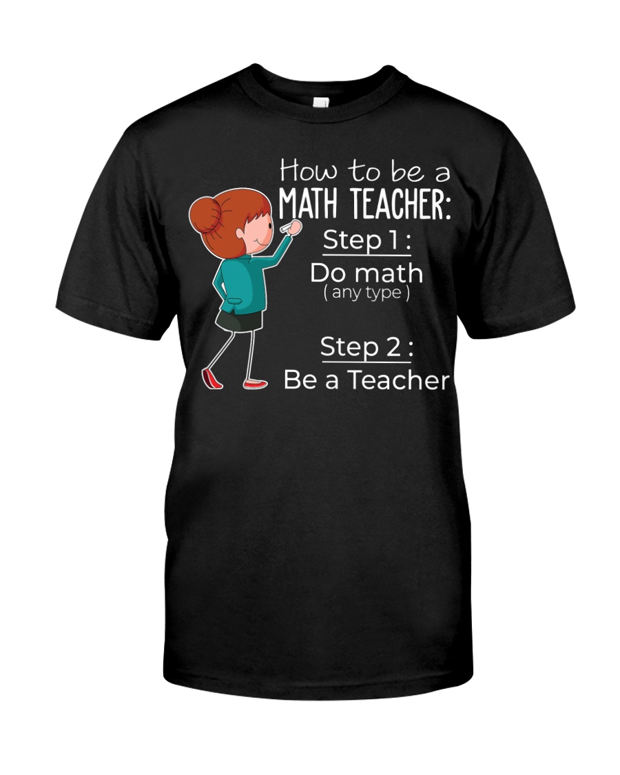 HOW TO BE A MATH TEACHER Classic T-Shirt