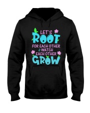 Let's root for each other watch each other grow Hooded Sweatshirt thumbnail