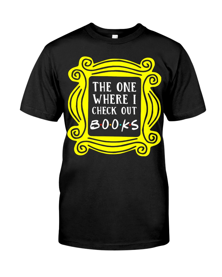 THE ONE WHERE I CHECK OUT Classic T-Shirt