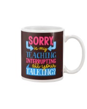 SORRY IS MY TEACHING INTERRUPTING ALL YOUR TALKING Mug thumbnail