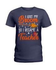 I LOST MY BROOM SO I BECAME A TEACHER Ladies T-Shirt thumbnail