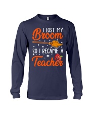 I LOST MY BROOM SO I BECAME A TEACHER Long Sleeve Tee thumbnail