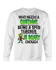 WHO NEEDS A COSTUME BEING A SPED TEACHER IS SCARY Crewneck Sweatshirt thumbnail