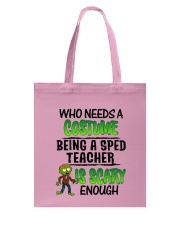 WHO NEEDS A COSTUME BEING A SPED TEACHER IS SCARY Tote Bag thumbnail