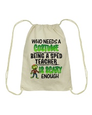 WHO NEEDS A COSTUME BEING A SPED TEACHER IS SCARY Drawstring Bag thumbnail