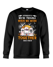 APPARENTLY WE'RE TROUBLE WHEN WE WORK TOGETHER Crewneck Sweatshirt thumbnail