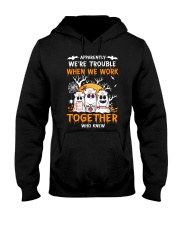 APPARENTLY WE'RE TROUBLE WHEN WE WORK TOGETHER Hooded Sweatshirt thumbnail