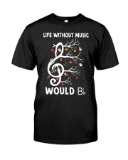 LIFE WITHOUT MUSIC WOULD Classic T-Shirt front