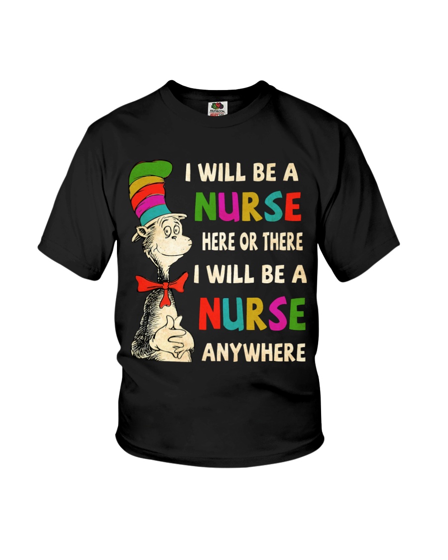 I Will be a Nurse anywhere Youth T-Shirt