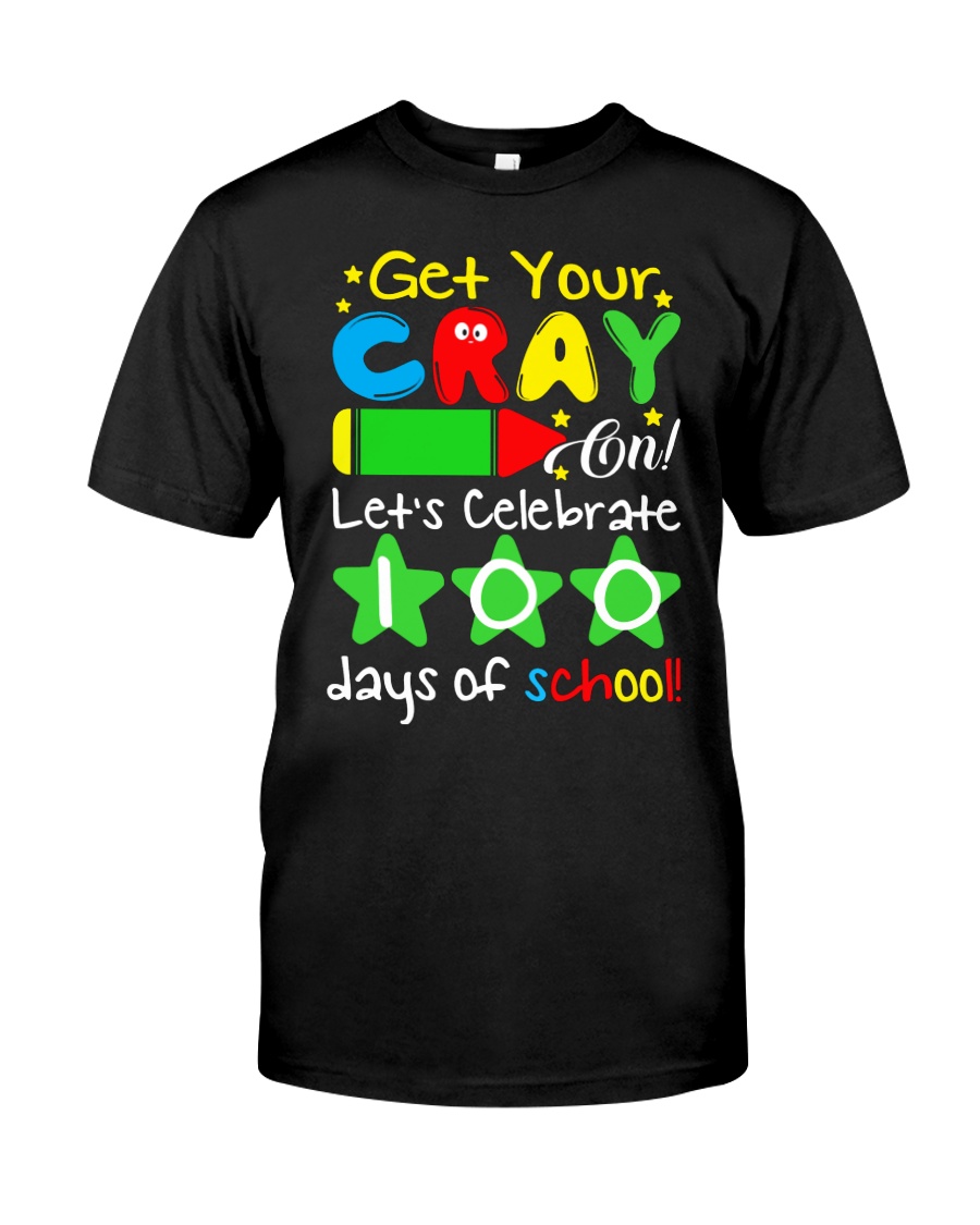 GET YOUR CRAYON LET'S CELEBRATE 100 DAYS OF SCHOOL Classic T-Shirt