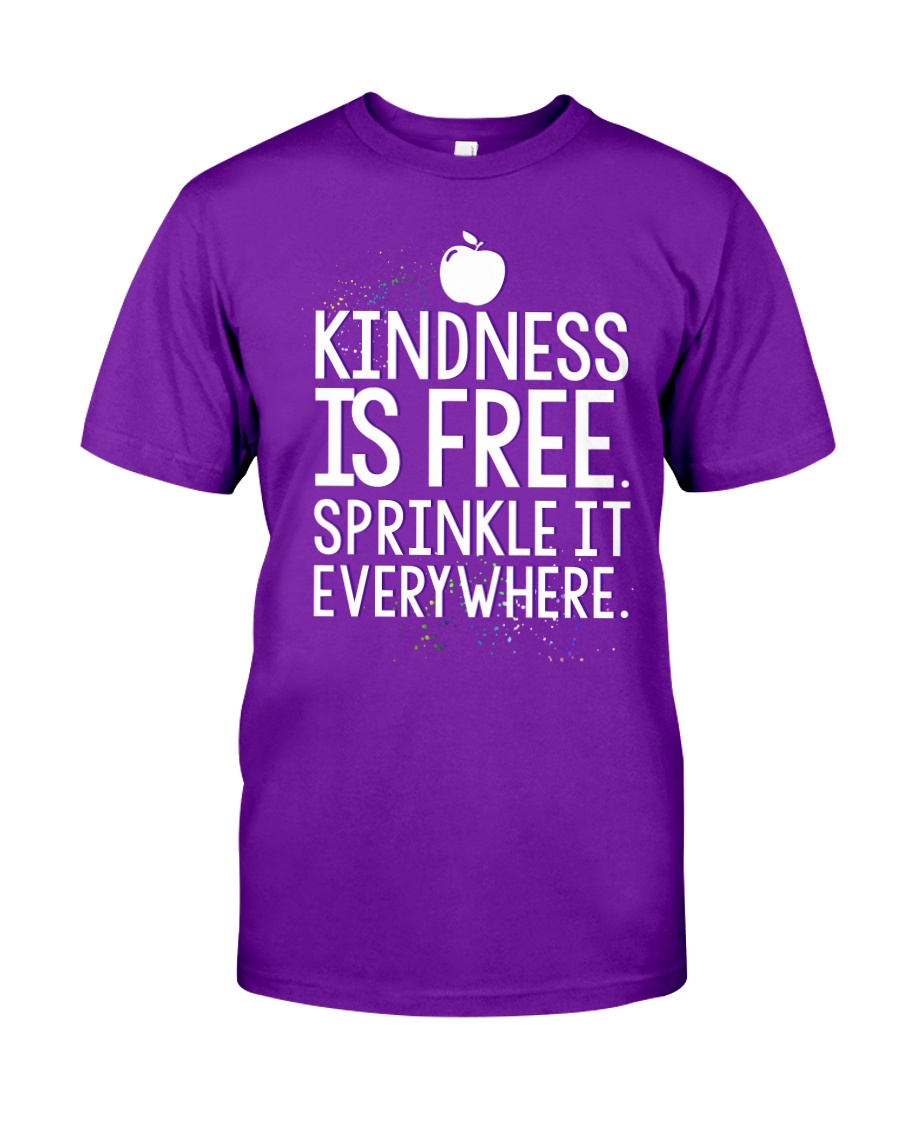 KINDNESS IS FRE SPRINKLE IT EVERY WHERE Classic T-Shirt