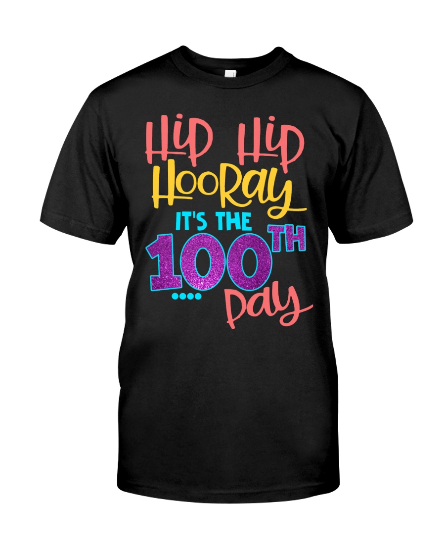 HIP HIP HOORAY IT'S THE 100TH PAY Classic T-Shirt