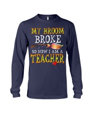 My Broom Broke I am a Teacher Long Sleeve Tee thumbnail