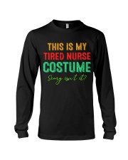 THIS IS MY TIRED NURSE COSTUME SCARY ISN'T IT Long Sleeve Tee thumbnail