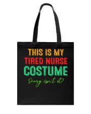 THIS IS MY TIRED NURSE COSTUME SCARY ISN'T IT Tote Bag thumbnail