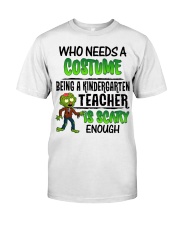 WHO NEEDS A COSTUME BEING A KINDERGARTEN TEACHER Classic T-Shirt thumbnail