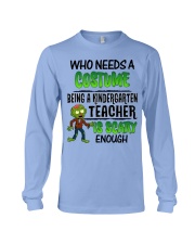 WHO NEEDS A COSTUME BEING A KINDERGARTEN TEACHER Long Sleeve Tee thumbnail