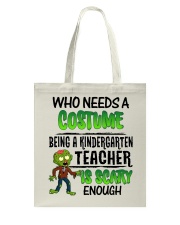 WHO NEEDS A COSTUME BEING A KINDERGARTEN TEACHER Tote Bag thumbnail