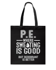 PHYSICAL EDUCATION WHERE SWEATING IS GOOD Tote Bag thumbnail