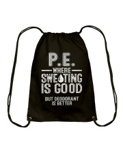 PHYSICAL EDUCATION WHERE SWEATING IS GOOD Drawstring Bag thumbnail