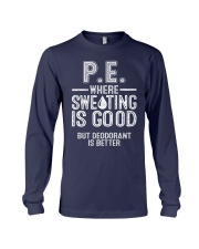 PHYSICAL EDUCATION WHERE SWEATING IS GOOD Long Sleeve Tee thumbnail