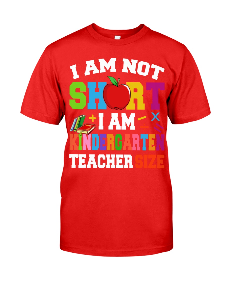 I AM KINDERGARTEN TEACHER SIZE Classic T-Shirt