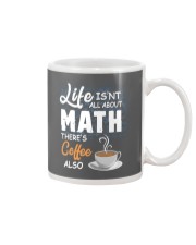 LIFE ISN'T ALL ABOUT MATH THERE'S COFFEE ALSO Mug thumbnail