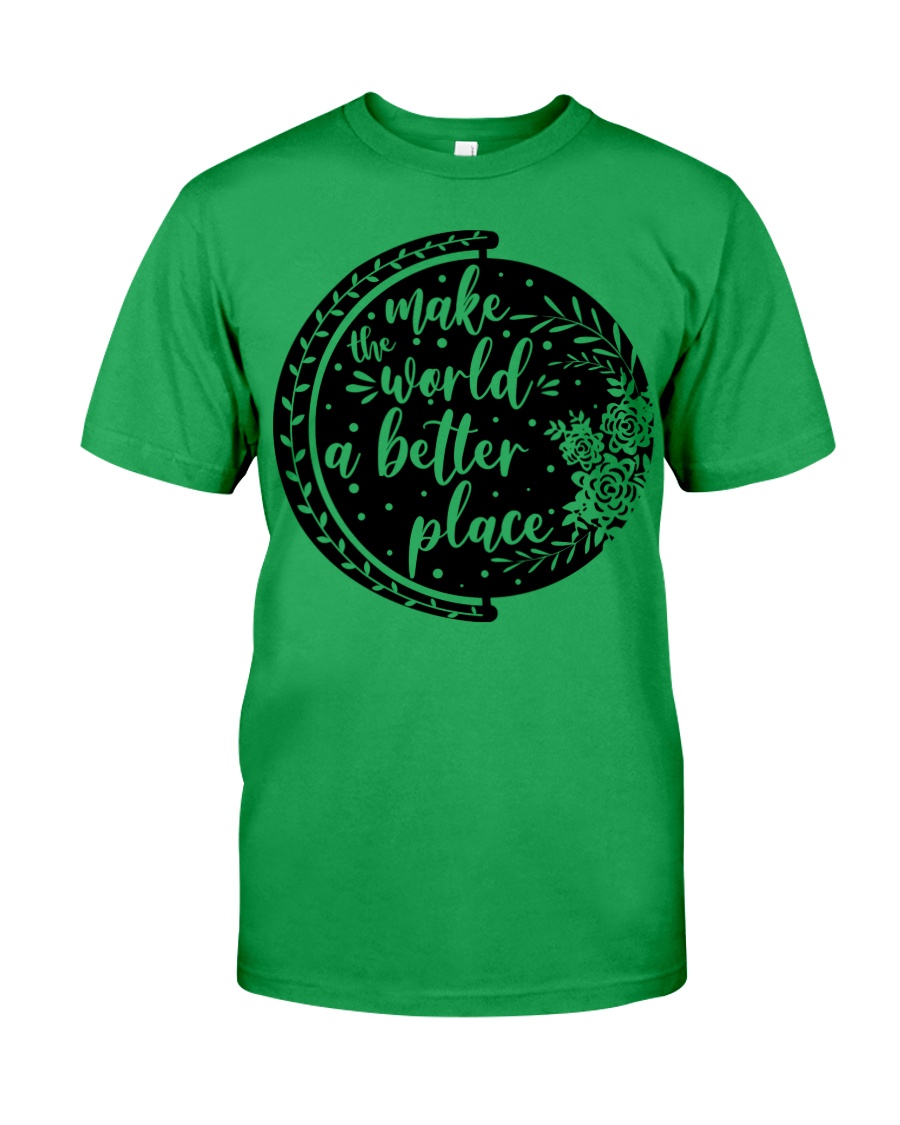 MAKE THE WORLD A BETTER PLACE Classic T-Shirt
