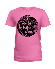 MAKE THE WORLD A BETTER PLACE Ladies T-Shirt thumbnail