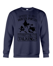 SORRY IS MY HOCUS POCUS INTERRUPTING YOUR TALKING Crewneck Sweatshirt thumbnail