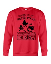 SORRY IS MY HOCUS POCUS INTERRUPTING YOUR TALKING Crewneck Sweatshirt front