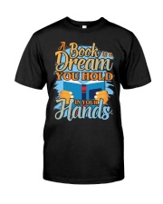 A BOOKS IS A DREAM YOU HOLD IN YOUR HANDS Classic T-Shirt front