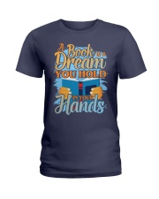 A BOOKS IS A DREAM YOU HOLD IN YOUR HANDS Ladies T-Shirt thumbnail