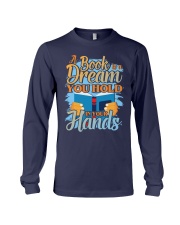 A BOOKS IS A DREAM YOU HOLD IN YOUR HANDS Long Sleeve Tee thumbnail
