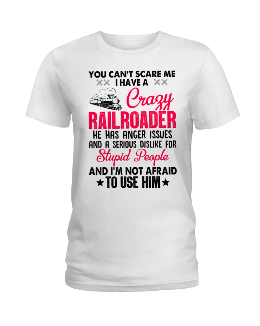I have a Crazy Railroader Ladies T-Shirt