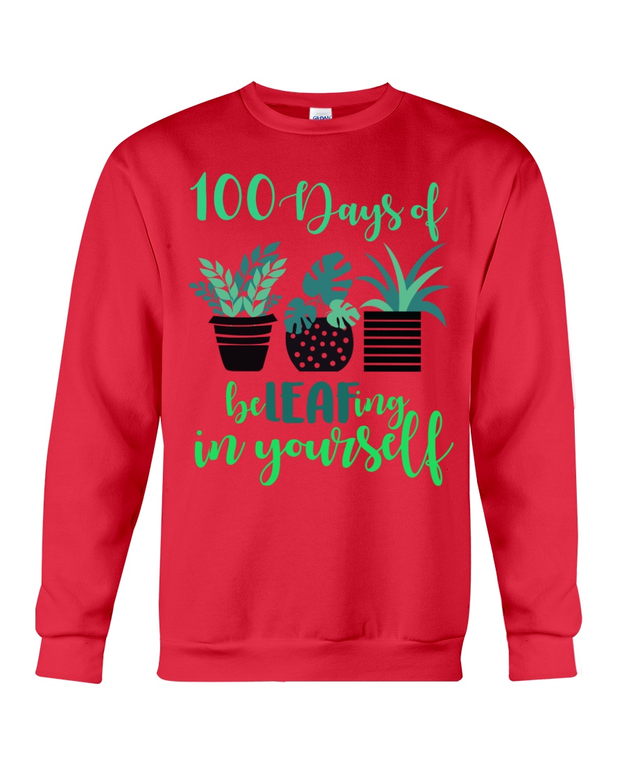 100 DAYS OF BE LEAFING IN YOURSELF Crewneck Sweatshirt
