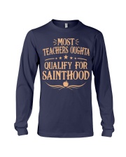 MOST TEACHERS OUGHTA QUALITY FOR SAINTHOOD Long Sleeve Tee thumbnail