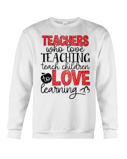 TEACHERS WHO LOVE TEACHING TEACH CHILDREN TO LOVE Crewneck Sweatshirt thumbnail