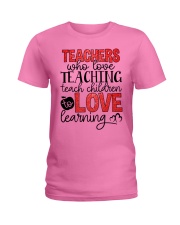 TEACHERS WHO LOVE TEACHING TEACH CHILDREN TO LOVE Ladies T-Shirt thumbnail