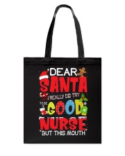 DEAR SANTA I REALLY DID TRY TO BE A GOOD NURSE Tote Bag thumbnail