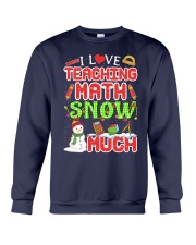 I LOVE TEACHING MATH SNOW MUCH Crewneck Sweatshirt thumbnail