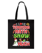 I LOVE TEACHING MATH SNOW MUCH Tote Bag thumbnail