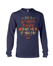 I'M A 5TH GRADE TEACHER SCARE ME IF YOU CAN Long Sleeve Tee thumbnail